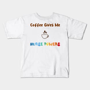 Coffee gives me nurse powers, for nurses and Coffee lovers, colorful design, coffee mug with energy icon Kids T-Shirt